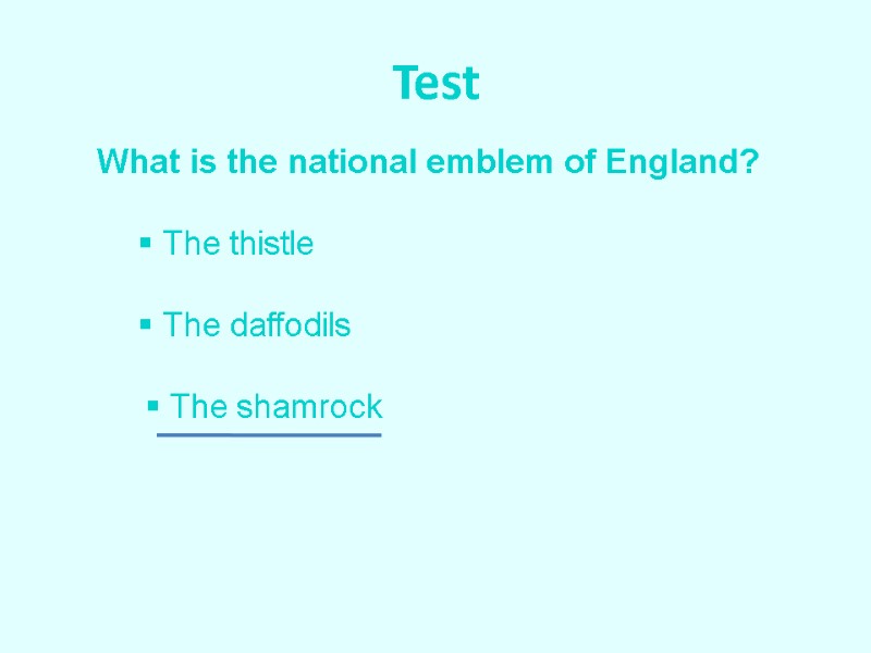 Test What is the national emblem of England?  The thistle  The daffodils